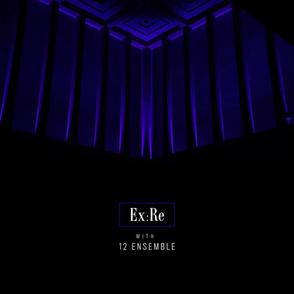 Ex:Re - With 12 Ensemble